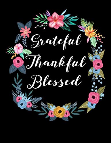 Grateful Thankful Blessed: Daily Gratitude Journal for Women and Teen Girls With Prompts to Express Thankfulness, Gratefulness and Blessings Essays & Short Stories