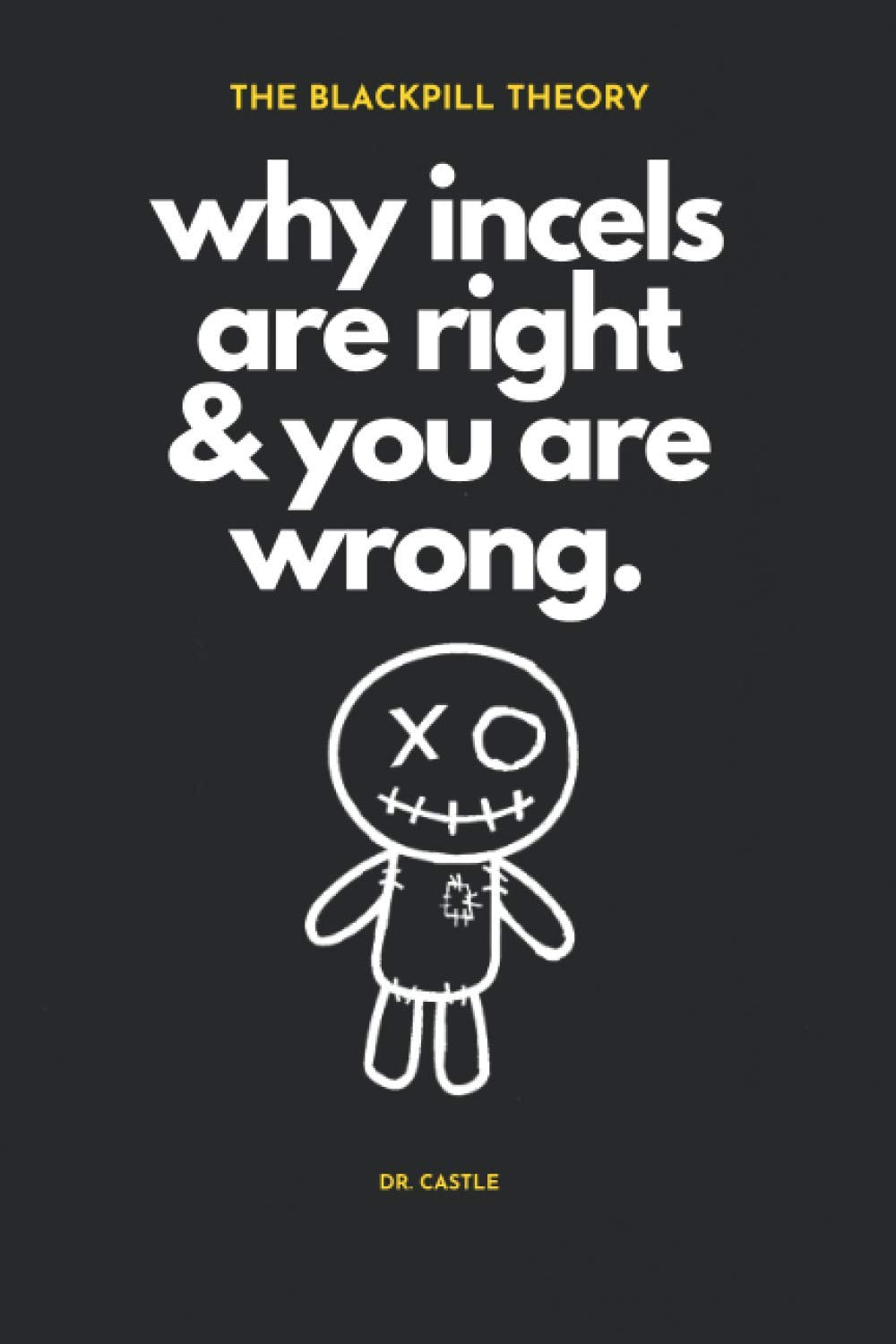 The Blackpill Theory: why incels are right & you are wrong. Social Sciences