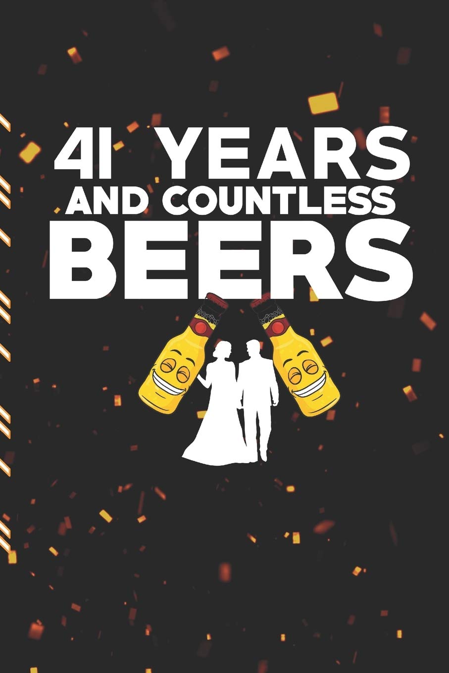 41 YEARS AND COUNTLESS BEERS: Gag Gift Sarcastic | Sassy Anniversary Journal | Happy Anniversary | Pet Parents | Animal Lover | Dog | Cat | Gift Under 10 | 6X9 | Punny Keepsake Poetry