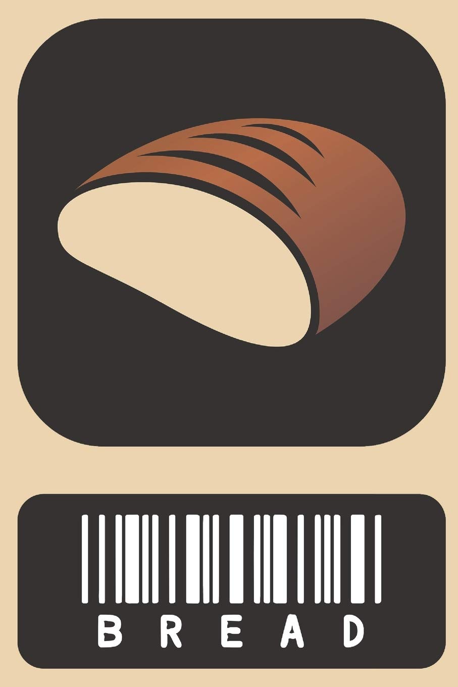 Bread | Notebook: Baking and cooking gifts for baking and cooking lovers for men and women | Lined notebook/journal/diary/logbook/jotter Cooking & Enjoying