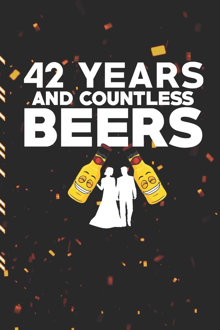 42 YEARS AND COUNTLESS BEERS: Gag Gift Sarcastic | Sassy Anniversary Journal | Happy Anniversary | Pet Parents | Animal Lover | Dog | Cat | Gift Under 10 | 6X9 | Punny Keepsake Poetry