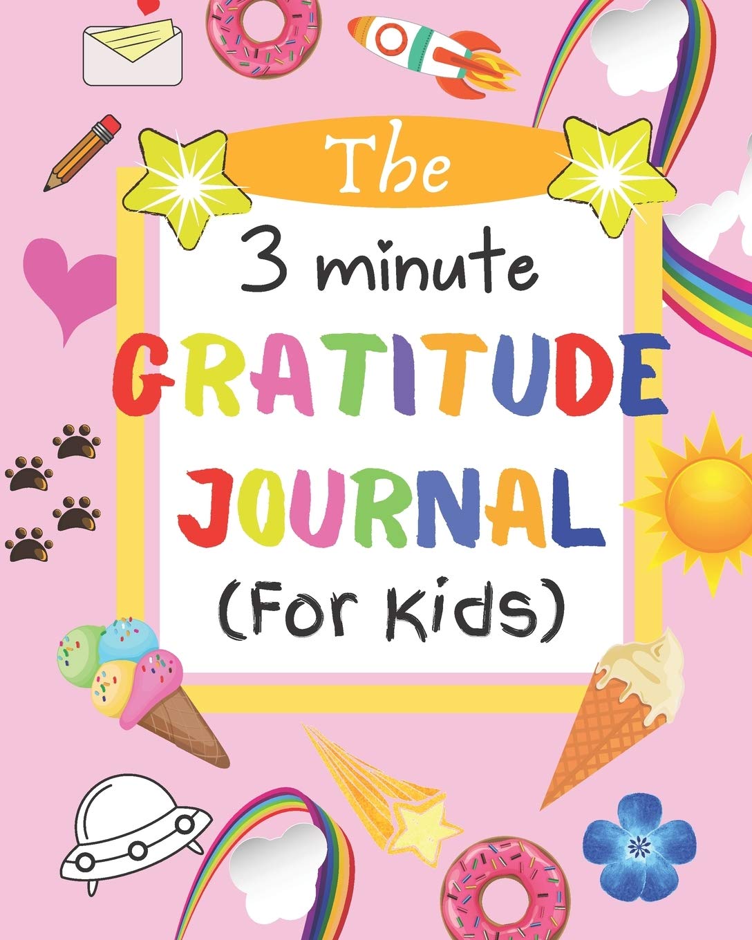 The 3 Minute Gratitude Journal For Kids: Mindfulness Notebook For Kids - Prompts To Teach Kids Daily Gratitude - Positive Thinking Daily Activity Book For Kids! (Gratitude Journals For Kids, Band 1) Lifestyle