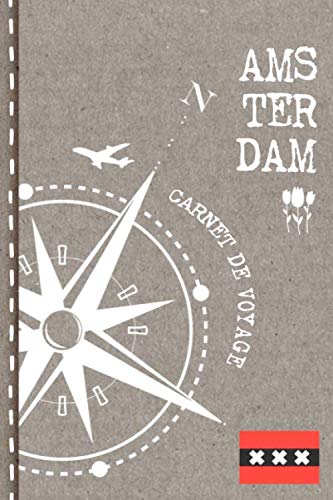 Amsterdam Carnet de Voyage: Cahier de Voyageurs Dot Grid Pointillé A5 - Dotted Journal de bord pour Ecrir. Livre pour l'écriture, dessiner. Souvenirs d'activités vacances - Notebook á points Travel