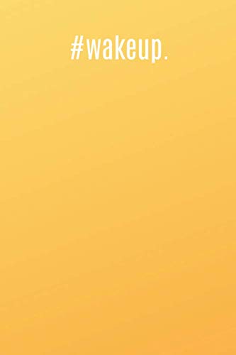 #WakeUp - Lined Notebook: Motivational Log, Simple Diary, Plan Notebook (110 Pages, Lined, Orange Cover, White Paper, 6 x 9) Business, Finance & Career