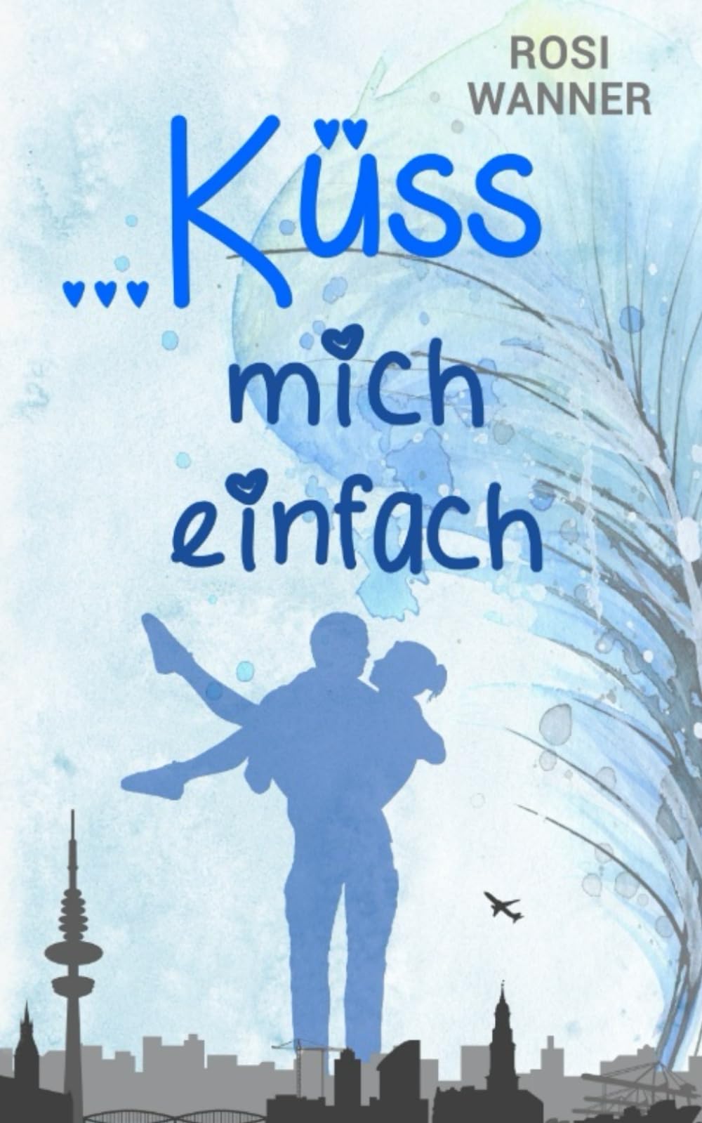 ... küss mich einfach (Happy End mit Umleitung, Band 2) Contemporary literature