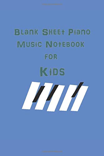Blank Sheet Piano Music Notebook for Kids: Small (6x9 Inches) Journal to Learning Piano for Beginners and Write Composition Manuscript - Blue Cover Arts & Music