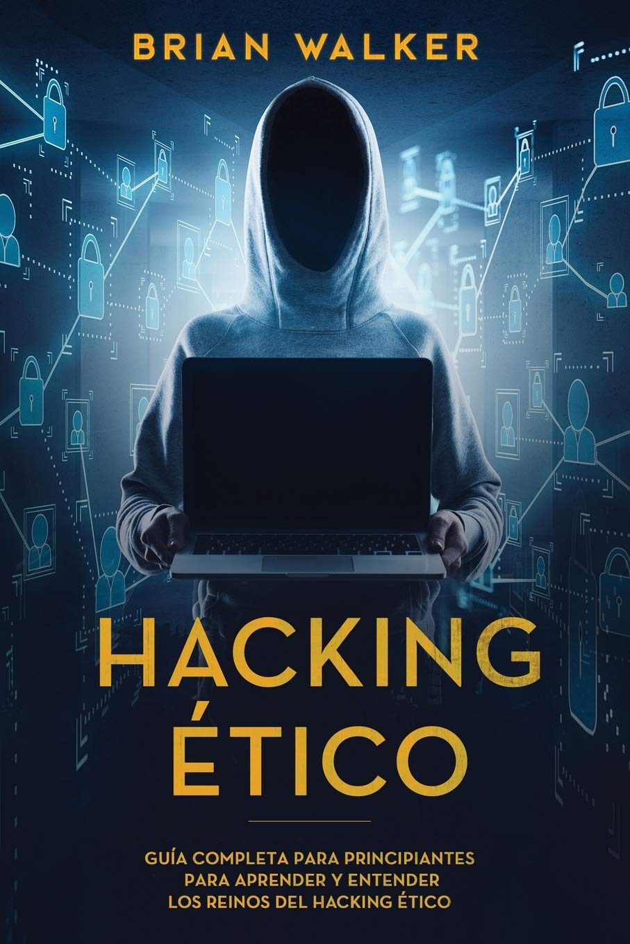 Hacking Ético: Guía completa para principiantes para aprender y entender los reinos del hacking ético (Libro En Español/Ethical Hacking Spanish Book Version) book