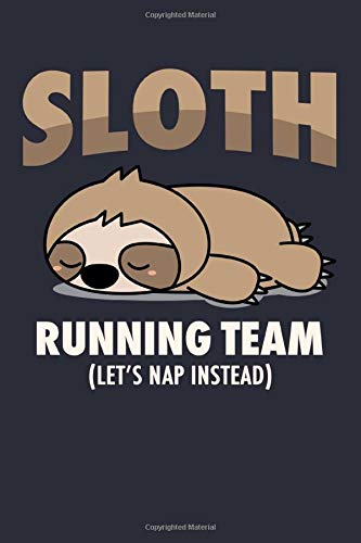Cute Sloth Notebook - Running Team: Cute Animals Bullet Journal with 150 College Ruled Lined Paper Pages in 6” x 9” Inch - Composition Book Diary Notepad Pets