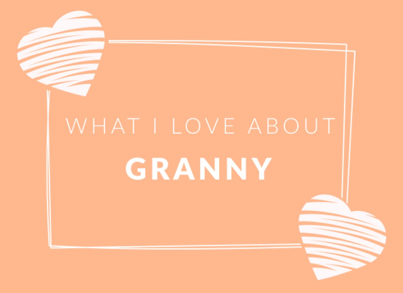 What I Love About Granny: Prompted Fill In The Blank Book Journal | Sentimental Gift For Granny | Easily Write The Reasons Why You Love Your Granny Parents & Children