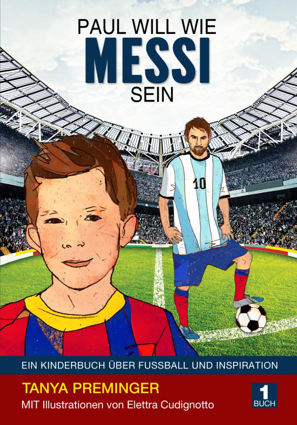 Paul will wie Messi sein: Ein Kinderbuch über Fussball und Inspiration Leisure & Fun