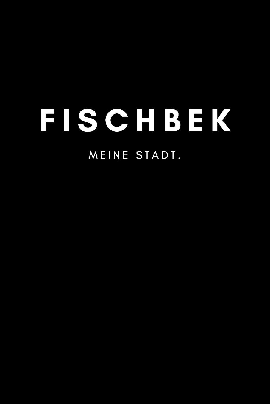 Fischbek: Notizbuch, Notizblock, Notebook | Liniert, Linien, Lined | DIN A5 (6x9 Zoll), 120 Seiten | Notizen, Termine, Planer, Tagebuch, Organisation | Deine Stadt, Dorf, Liebe und Heimat als Geschenk Books