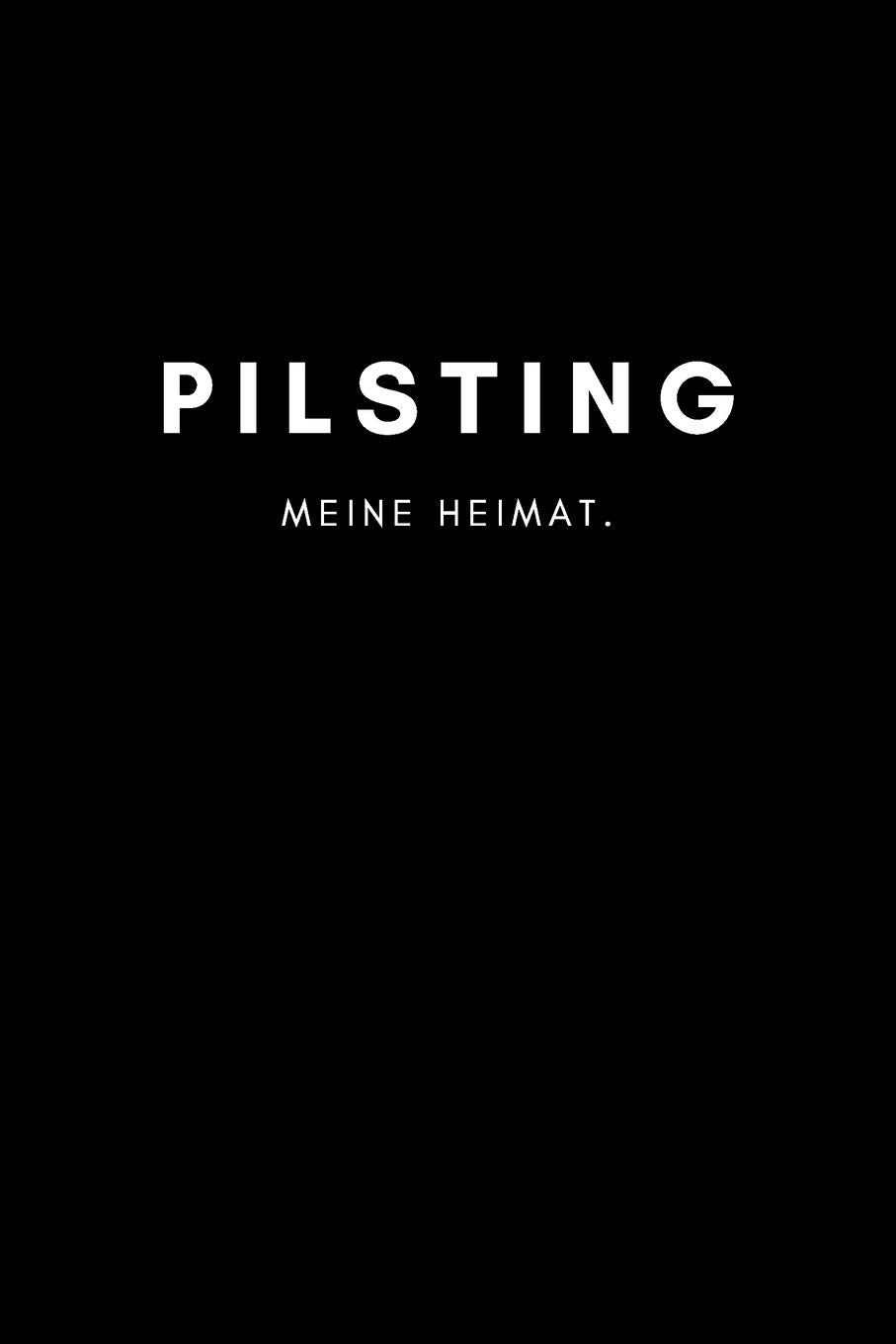 Pilsting: Notizbuch, Notizblock, Notebook | Liniert, Linien, Lined | DIN A5 (6x9 Zoll), 120 Seiten | Notizen, Termine, Planer, Tagebuch, Organisation | Deine Stadt, Dorf, Liebe und Heimat als Geschenk Books