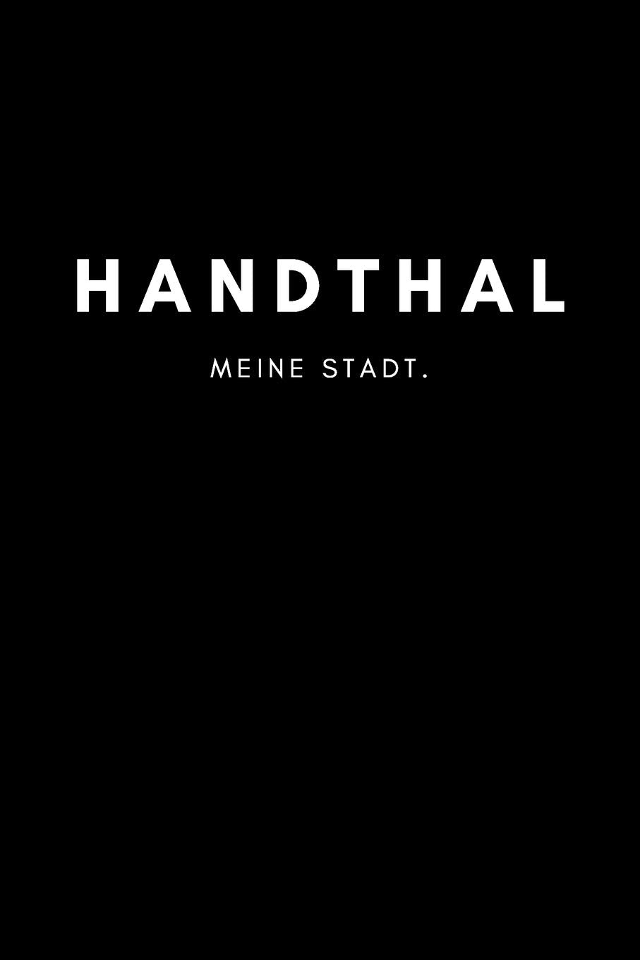 Handthal: Notizbuch, Notizblock, Notebook | Liniert, Linien, Lined | DIN A5 (6x9 Zoll), 120 Seiten | Notizen, Termine, Planer, Tagebuch, Organisation | Deine Stadt, Dorf, Liebe und Heimat als Geschenk Books