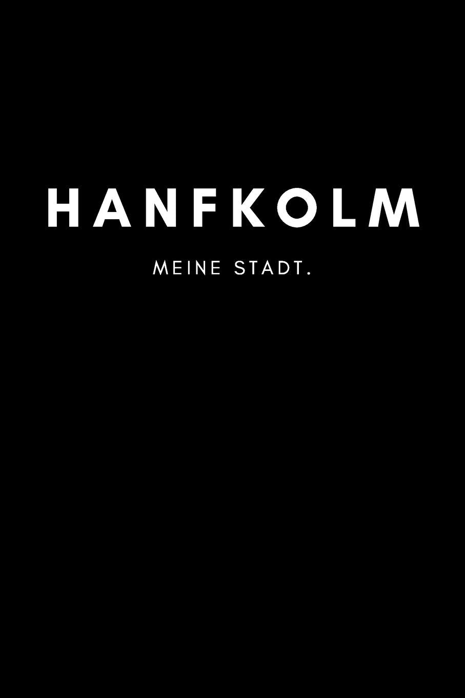 Hanfkolm: Notizbuch, Notizblock, Notebook | Liniert, Linien, Lined | DIN A5 (6x9 Zoll), 120 Seiten | Notizen, Termine, Planer, Tagebuch, Organisation | Deine Stadt, Dorf, Liebe und Heimat als Geschenk Books