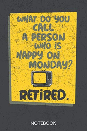 What do you call a person who is happy on monday? Retired.: Notebook with 120 dotgrid pages in 6x9 inch format Books