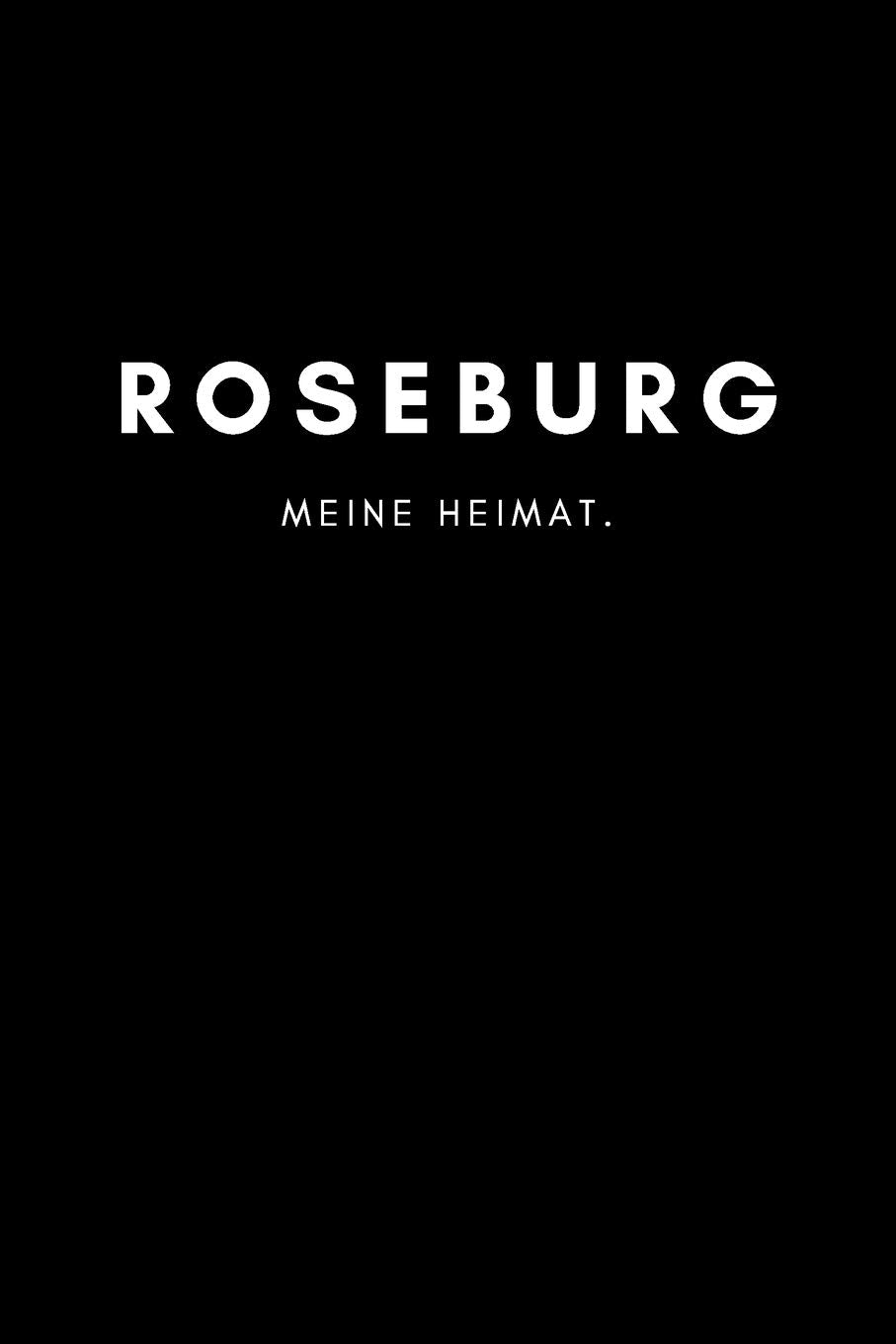 Roseburg: Notizbuch, Notizblock, Notebook | Liniert, Linien, Lined | DIN A5 (6x9 Zoll), 120 Seiten | Notizen, Termine, Planer, Tagebuch, Organisation | Deine Stadt, Dorf, Liebe und Heimat als Geschenk Books