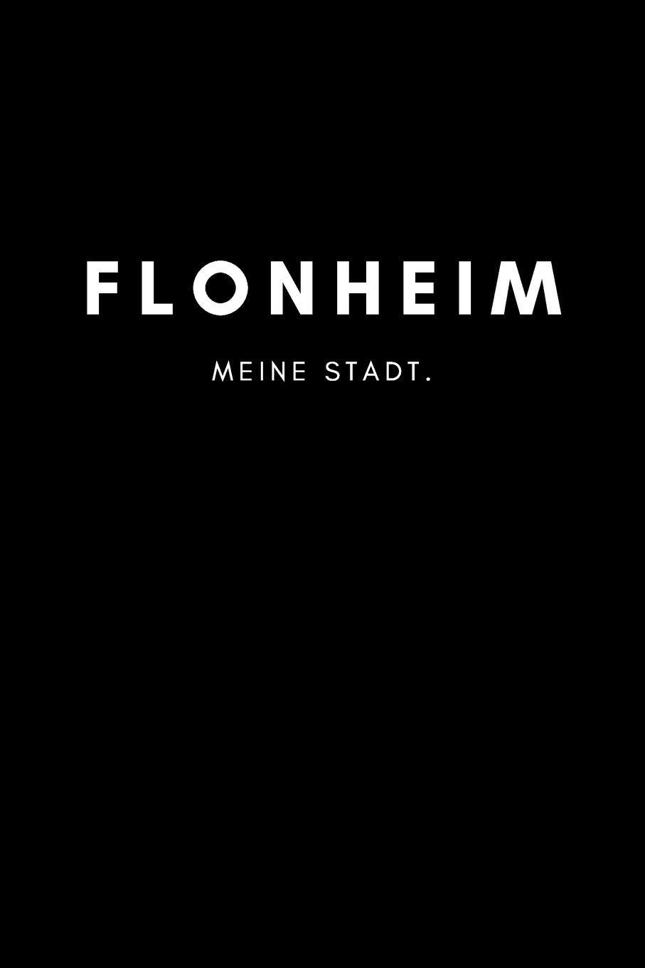 Flonheim: Notizbuch, Notizblock, Notebook | Liniert, Linien, Lined | DIN A5 (6x9 Zoll), 120 Seiten | Notizen, Termine, Planer, Tagebuch, Organisation | Deine Stadt, Dorf, Liebe und Heimat als Geschenk Books