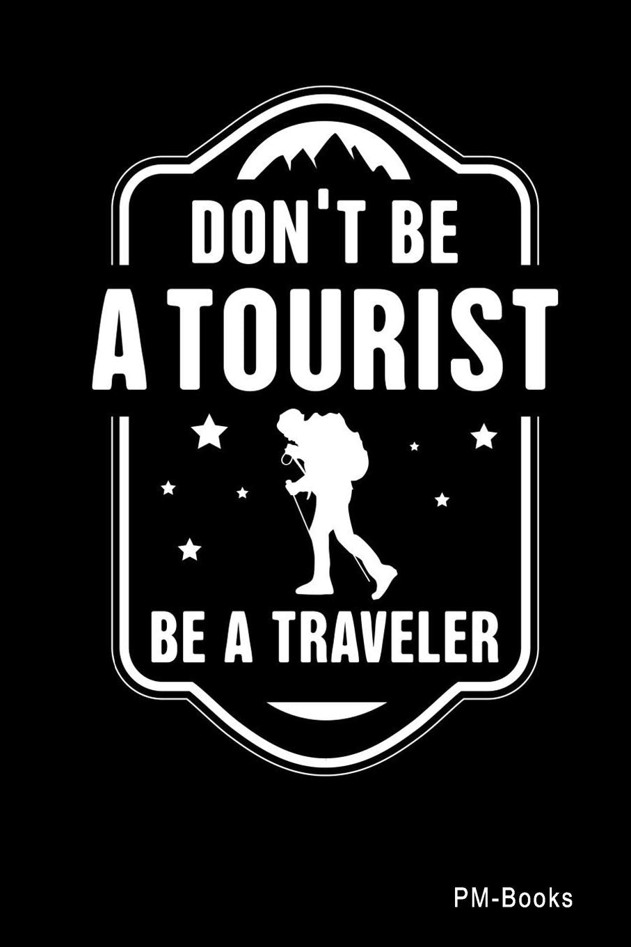 DonT Be A Tourist Be A Traveller: Kariertes A5 Notizbuch oder Heft für Schüler, Studenten und Erwachsene Books