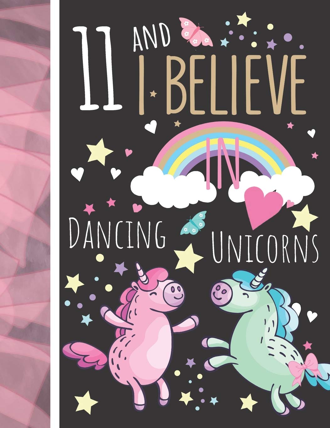 11 And I Believe In Dancing Unicorns: College Ruled Unicorn Gift For Girls Age 11 Years Old - Writing School Notebook To Take Classroom Teachers Notes book