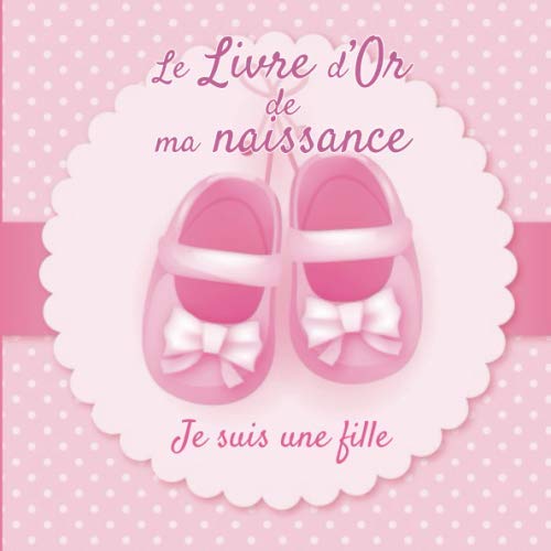 Le Livre d'Or de ma Naissance - Je suis une fille: Livre d'or naissance fille | journal de naissance bébé | Famille et amis inscrivent un mot ... 20,96cm | 100 pages | fond rose balerine bébé book