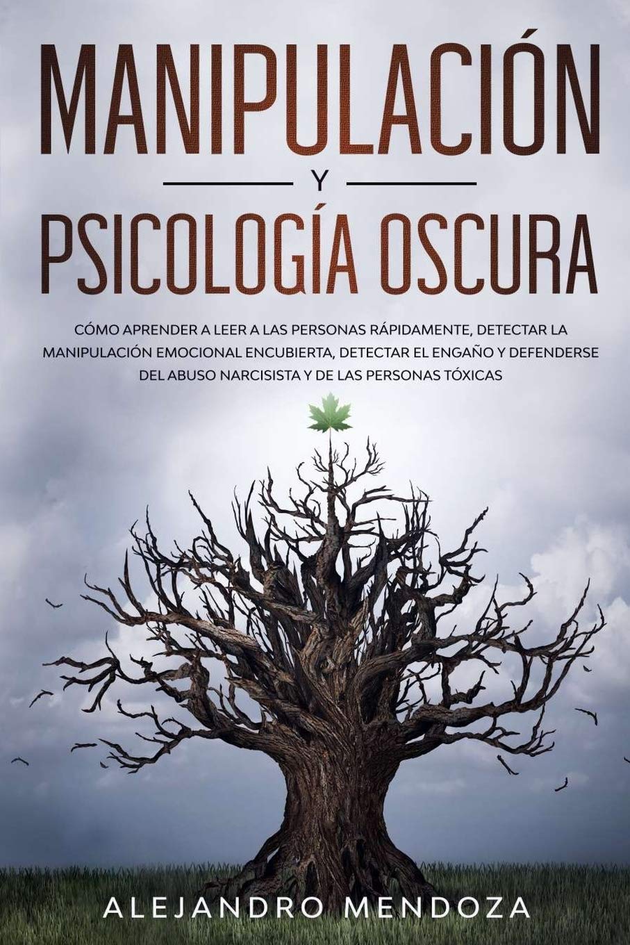 Manipulación y Psicología Oscura: Cómo aprender a leer a las personas, detectar la manipulación emocional encubierta, detectar el engaño y defenderse del abuso narcisista y de las personas tóxicas book