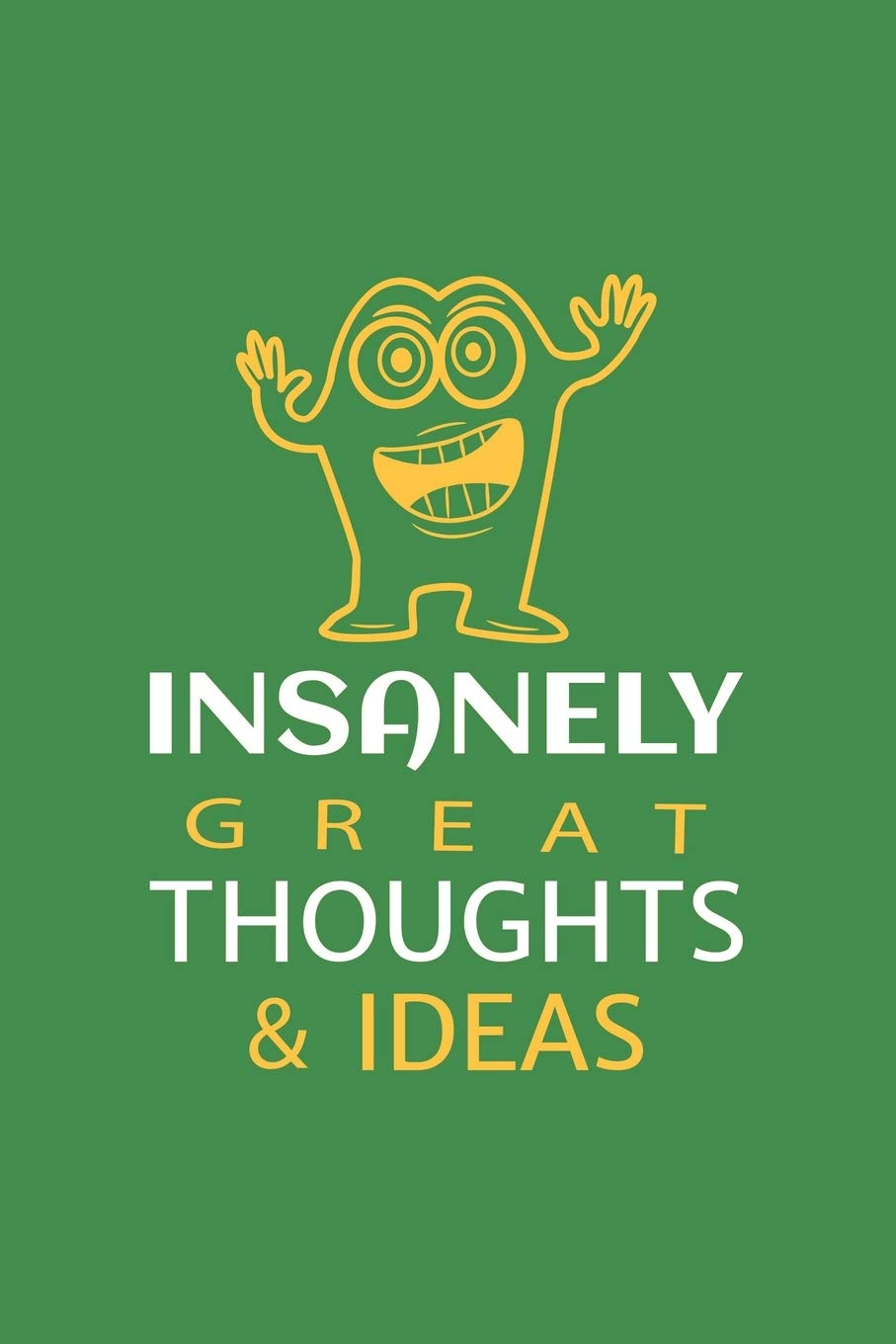 Insanely Great Thoughts & Ideas: Blank Notebook/Journal For Personal Use And Also Your Friend And Family Lifestyle