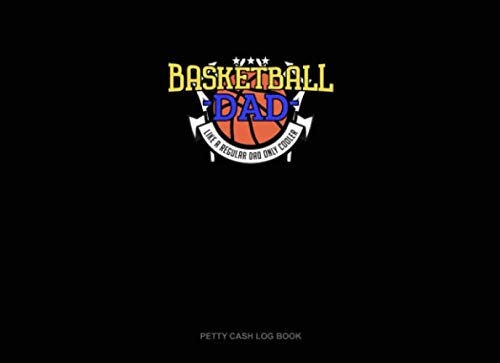 Basketball Dad Like A Regular Dad Only Cooler: Petty Cash Log Book Essays & Short Stories