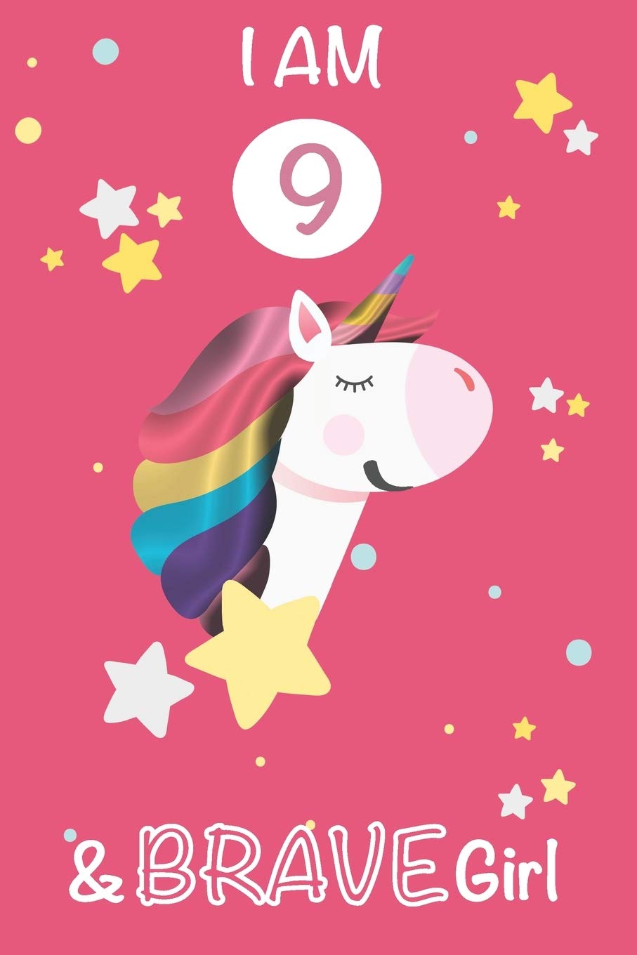 I am 9 and Brave Girl Unicorn Journal :A Happy Birthday 9 Years Old Unicorn Journal Notebook for Kids, 9 Year Old Birthday Gift for Girls! Birthday ... am 9 and Brave Girl Unicorn Journal Notebook Essays & Short Stories