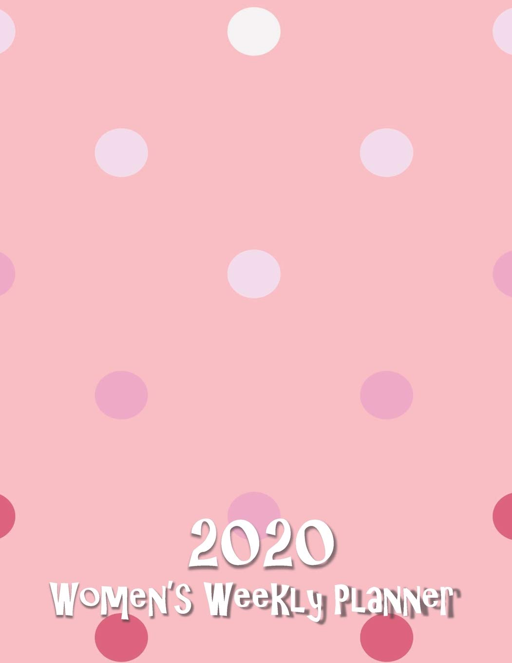 2020 Women's Weekly Planner: Pink Polka Dot 2-Page Per Week Planning Calendar with Notes Pages Business, Finance & Career