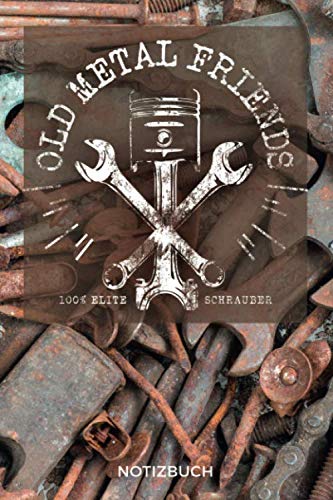 Old Metal Friends – 100% Eliteschrauber: 100 Seiten Notizbuch mit Punktraster I Dot Grid I Skizzenbuch I Zeichenbuch I Tagebuch I Werkstattnotizen I A5 Books