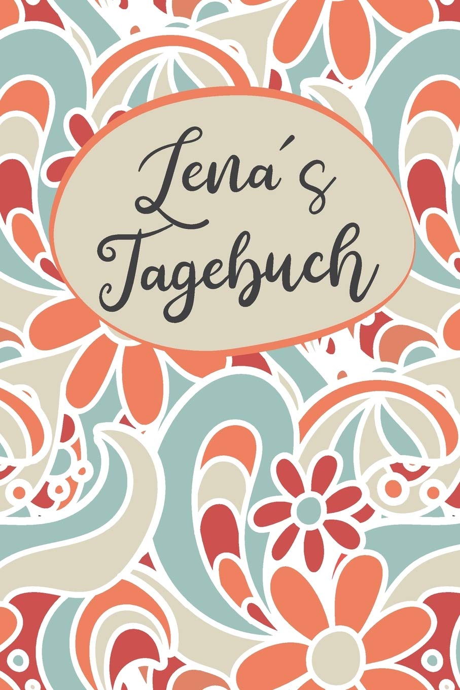 Lenas Tagebuch: Personalisiertes Tagebuch- 120 Seiten - A5 - Ein Tagebuch ist dazu da seine Ängste, Wünsche oder tiefsten Geheimnisse aufzuschreiben. ... über die man nicht mit anderen sprechen kan Books
