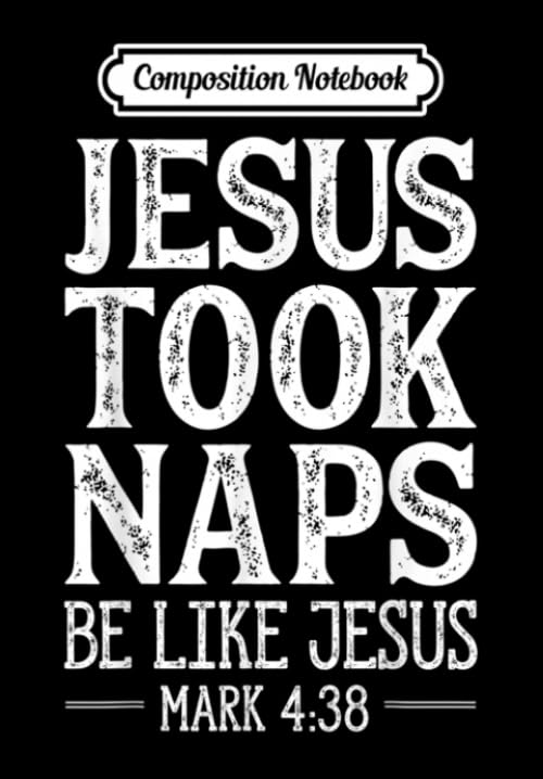 Composition Notebook: Jesus Took Naps Be Like Jesus T Christian Funny Gift, Journal 6 x 9, 100 Page Blank Lined Paperback Journal/Notebook Contemporary literature