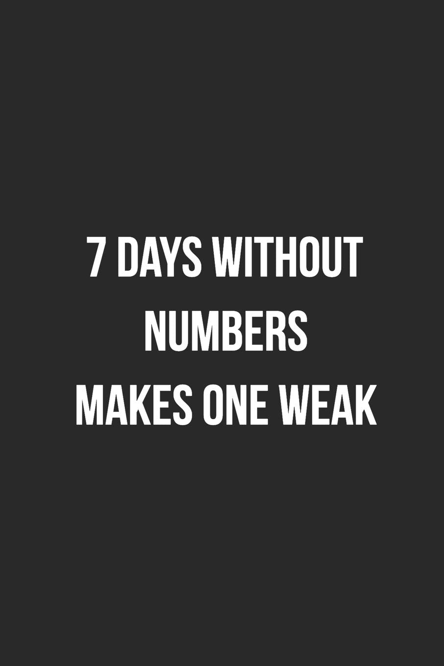 7 Days Without Numbers Makes One Weak: Blank Lined Journal For Accountants CPA Accountancy Notebook Accounting Coworker Gag Gift Business, Finance & Career