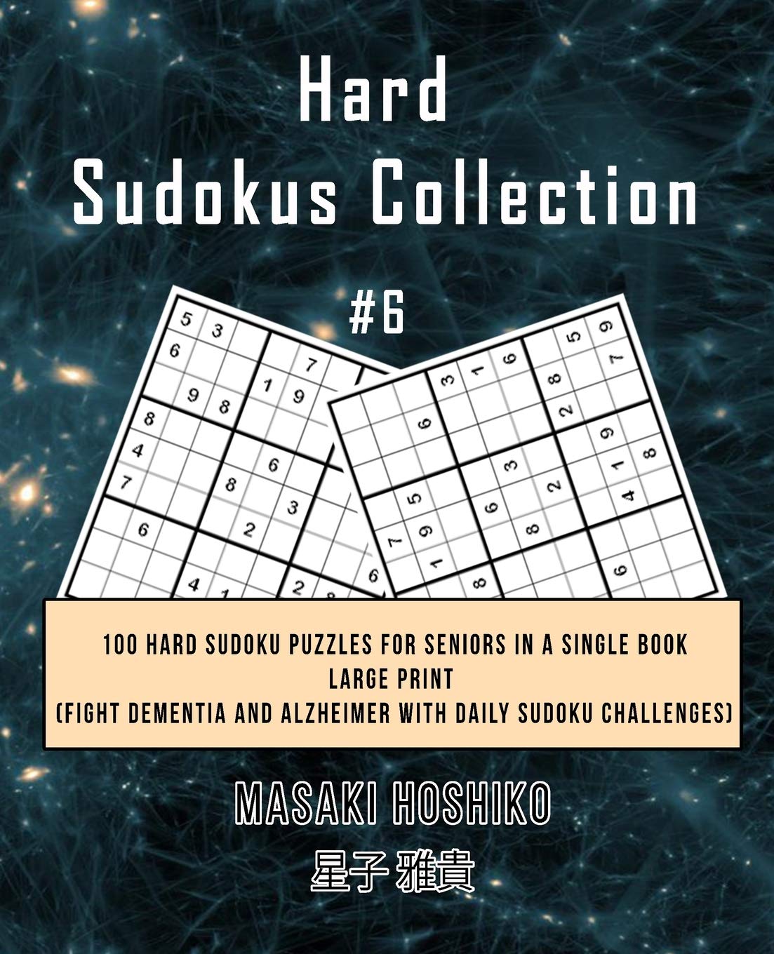 Hard Sudokus Collection #6: 100 Hard Sudoku Puzzles For Seniors In A Single Book--Large Print (Fight Dementia And Alzheimer With Daily Sudoku Challenges) Leisure & Fun