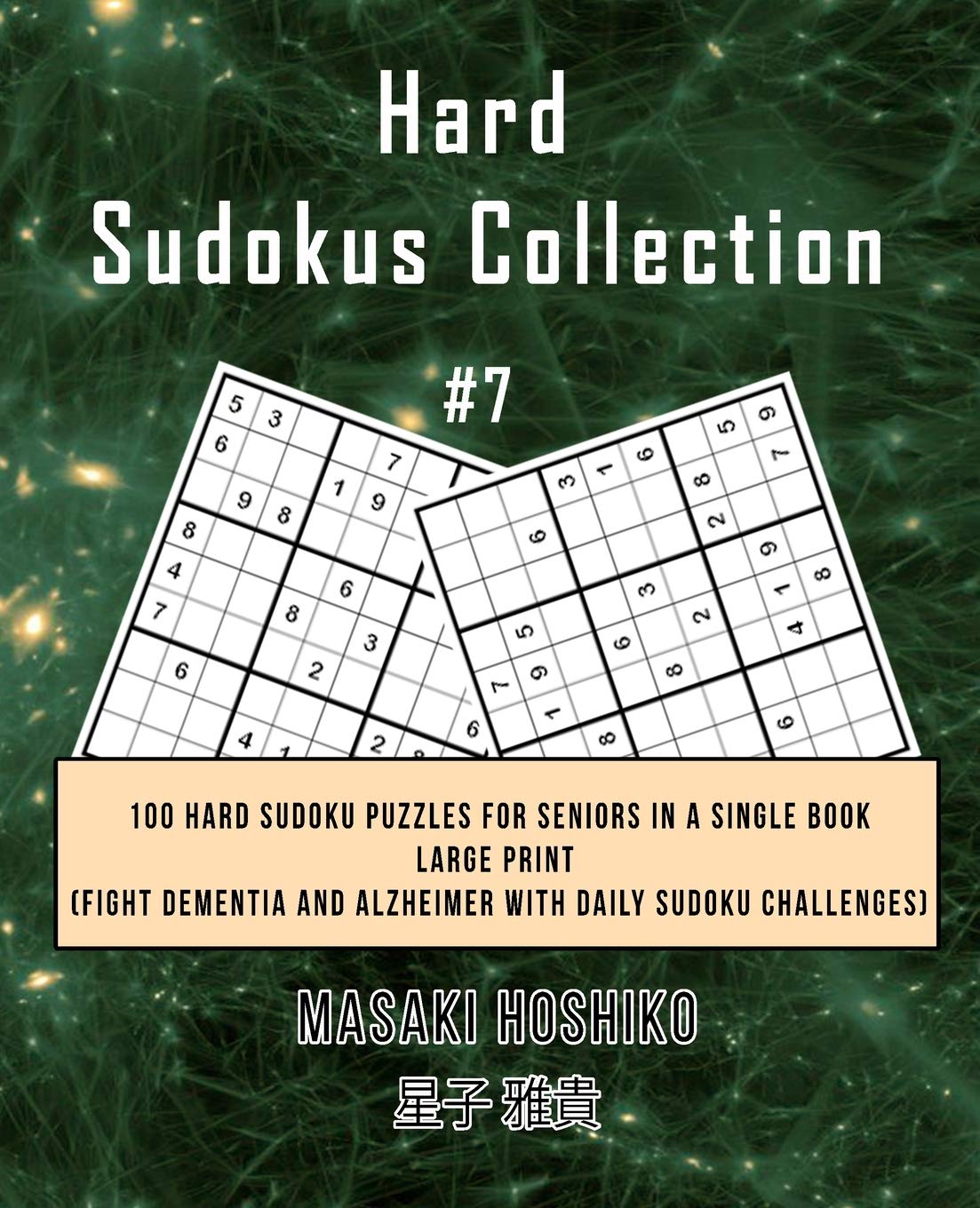 Hard Sudokus Collection #7: 100 Hard Sudoku Puzzles For Seniors In A Single Book--Large Print (Fight Dementia And Alzheimer With Daily Sudoku Challenges) Leisure & Fun