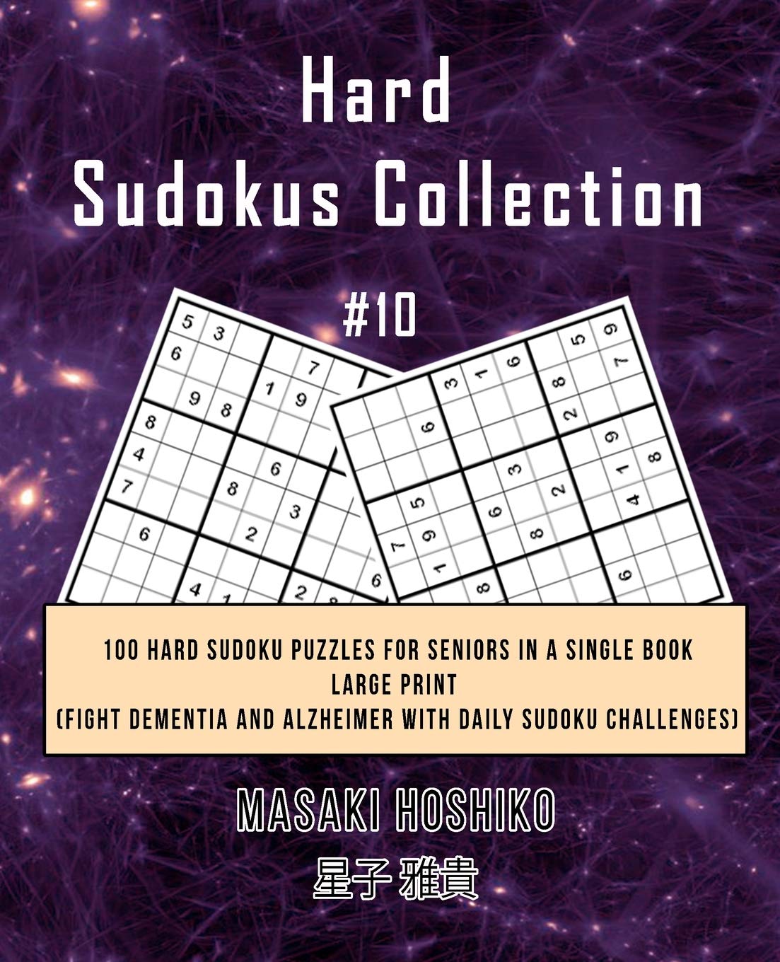 Hard Sudokus Collection #10: 100 Hard Sudoku Puzzles For Seniors In A Single Book--Large Print (Fight Dementia And Alzheimer With Daily Sudoku Challenges) Leisure & Fun