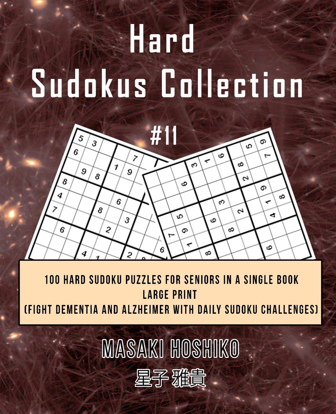 Hard Sudokus Collection #11: 100 Hard Sudoku Puzzles For Seniors In A Single Book--Large Print (Fight Dementia And Alzheimer With Daily Sudoku Challenges) Leisure & Fun