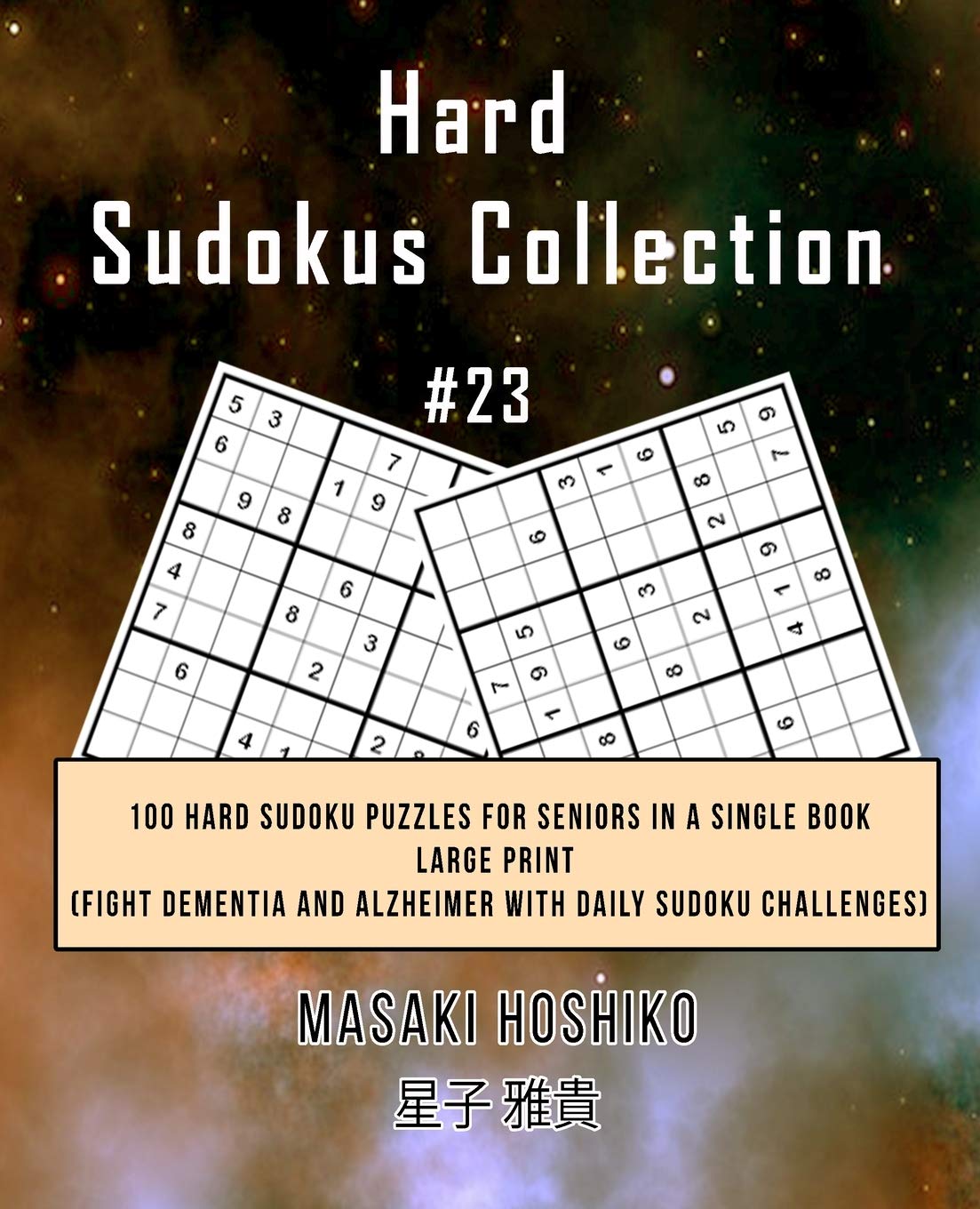 Hard Sudokus Collection #23: 100 Hard Sudoku Puzzles For Seniors In A Single Book--Large Print (Fight Dementia And Alzheimer With Daily Sudoku Challenges) Leisure & Fun