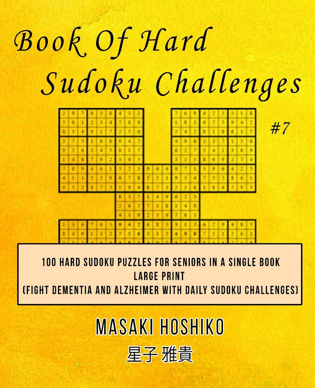 Book Of Hard Sudoku Challenges #7: 100 Hard Sudoku Puzzles For Seniors In A Single Book--Large Print (Fight Dementia And Alzheimer With Daily Sudoku Challenges) Leisure & Fun
