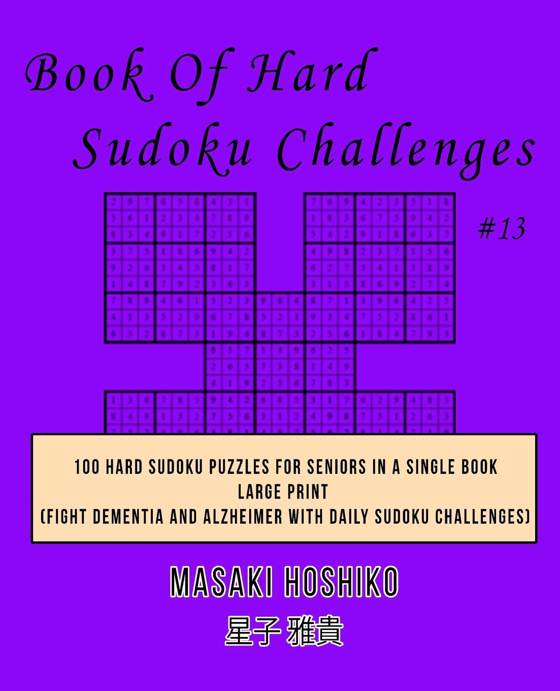 Book Of Hard Sudoku Challenges #13: 100 Hard Sudoku Puzzles For Seniors In A Single Book--Large Print (Fight Dementia And Alzheimer With Daily Sudoku Challenges) Leisure & Fun