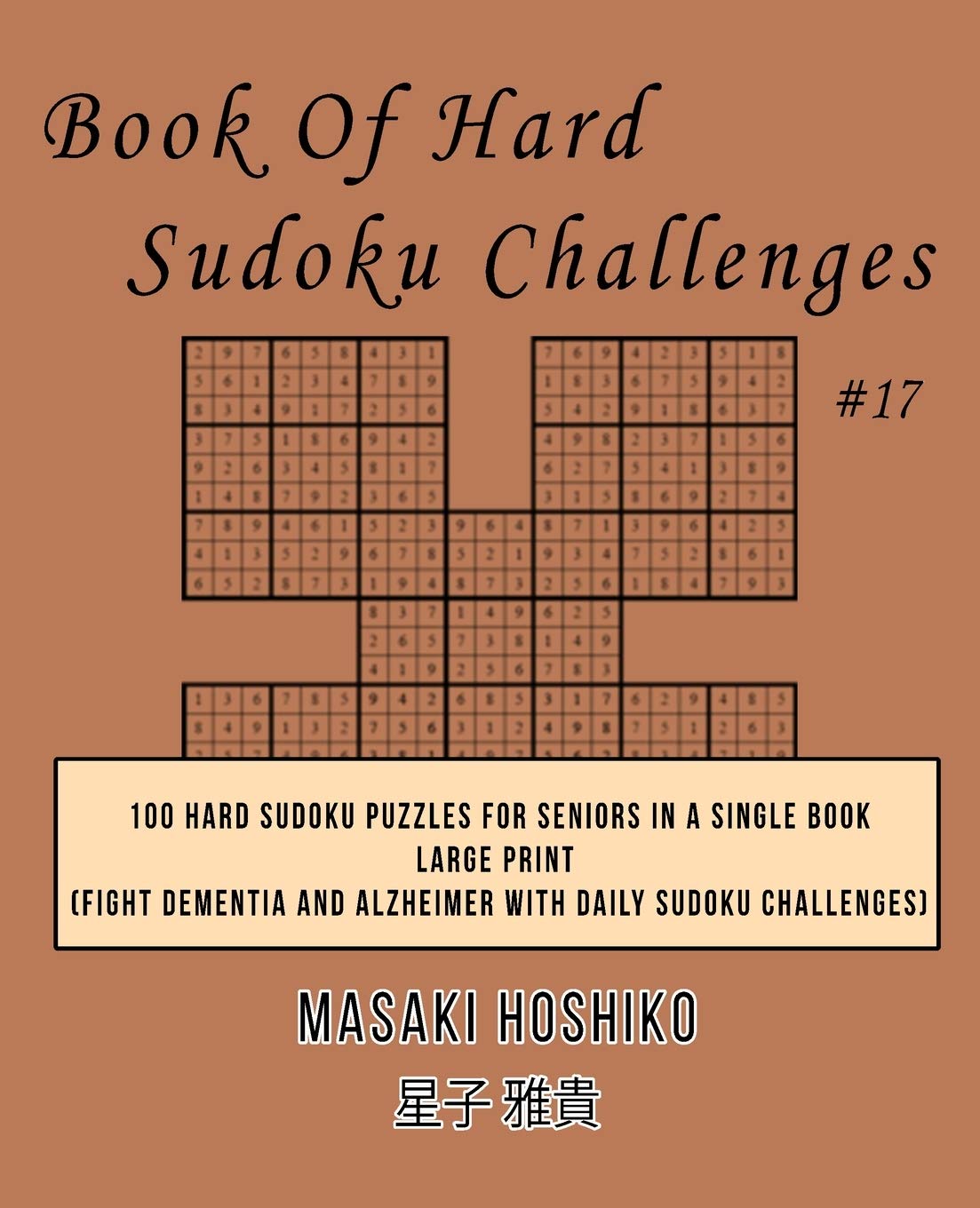 Book Of Hard Sudoku Challenges #17: 100 Hard Sudoku Puzzles For Seniors In A Single Book--Large Print (Fight Dementia And Alzheimer With Daily Sudoku Challenges) Leisure & Fun