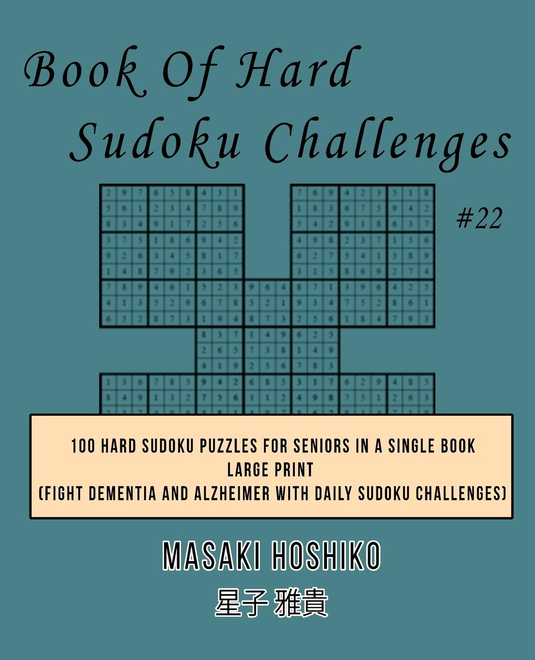 Book Of Hard Sudoku Challenges #22: 100 Hard Sudoku Puzzles For Seniors In A Single Book--Large Print (Fight Dementia And Alzheimer With Daily Sudoku Challenges) Leisure & Fun