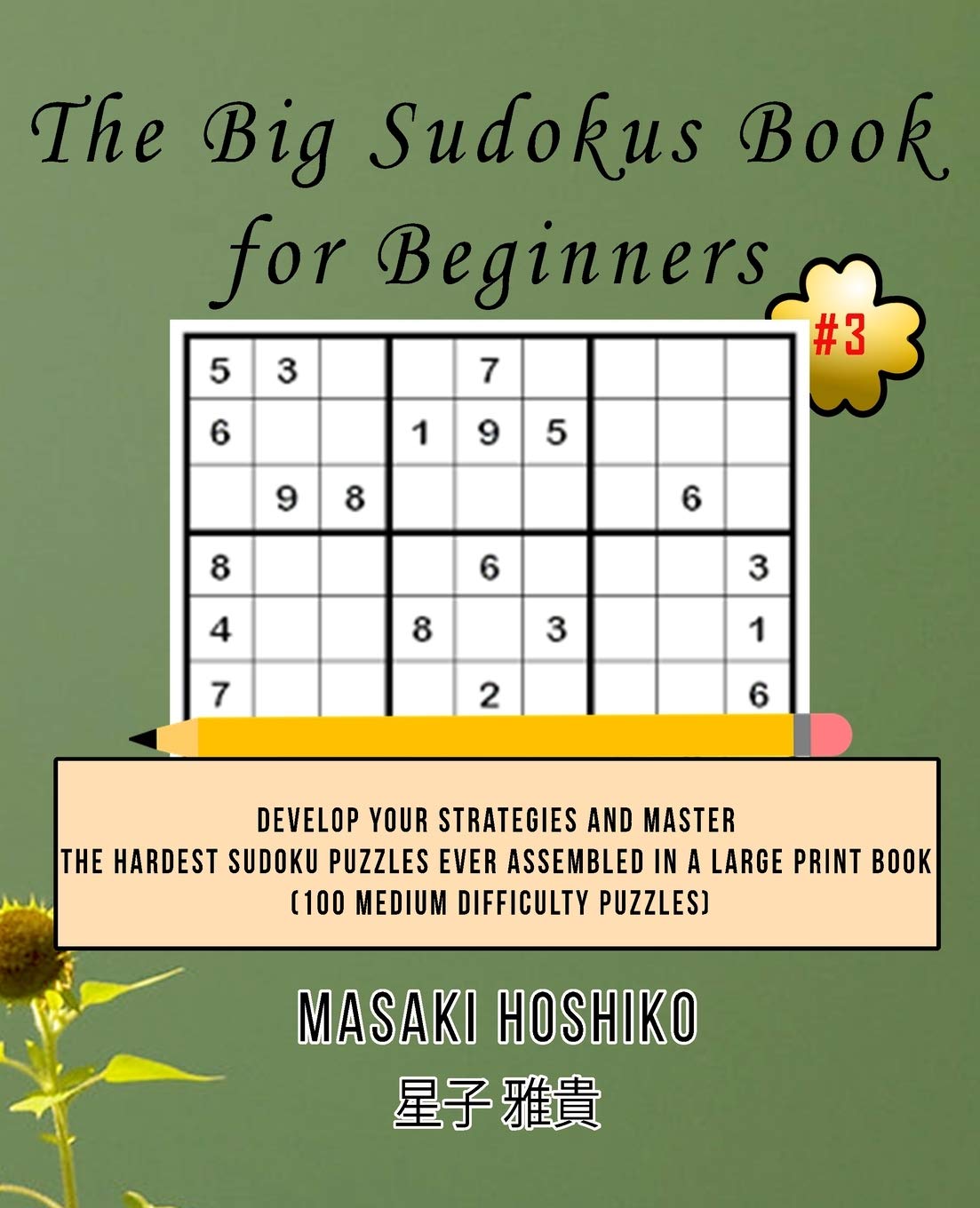 The Big Sudokus Book for Beginners #3: Develop Your Strategies And Master The Hardest Sudoku Puzzles Ever Assembled In A Large Print Book (100 Medium Difficulty Puzzles) Leisure & Fun