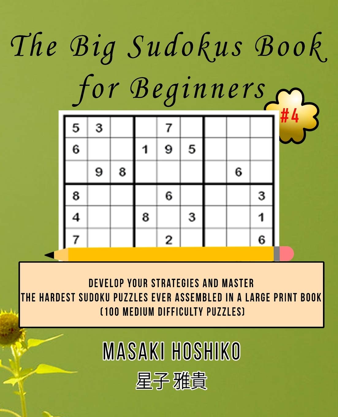 The Big Sudokus Book for Beginners #4: Develop Your Strategies And Master The Hardest Sudoku Puzzles Ever Assembled In A Large Print Book (100 Medium Difficulty Puzzles) Leisure & Fun