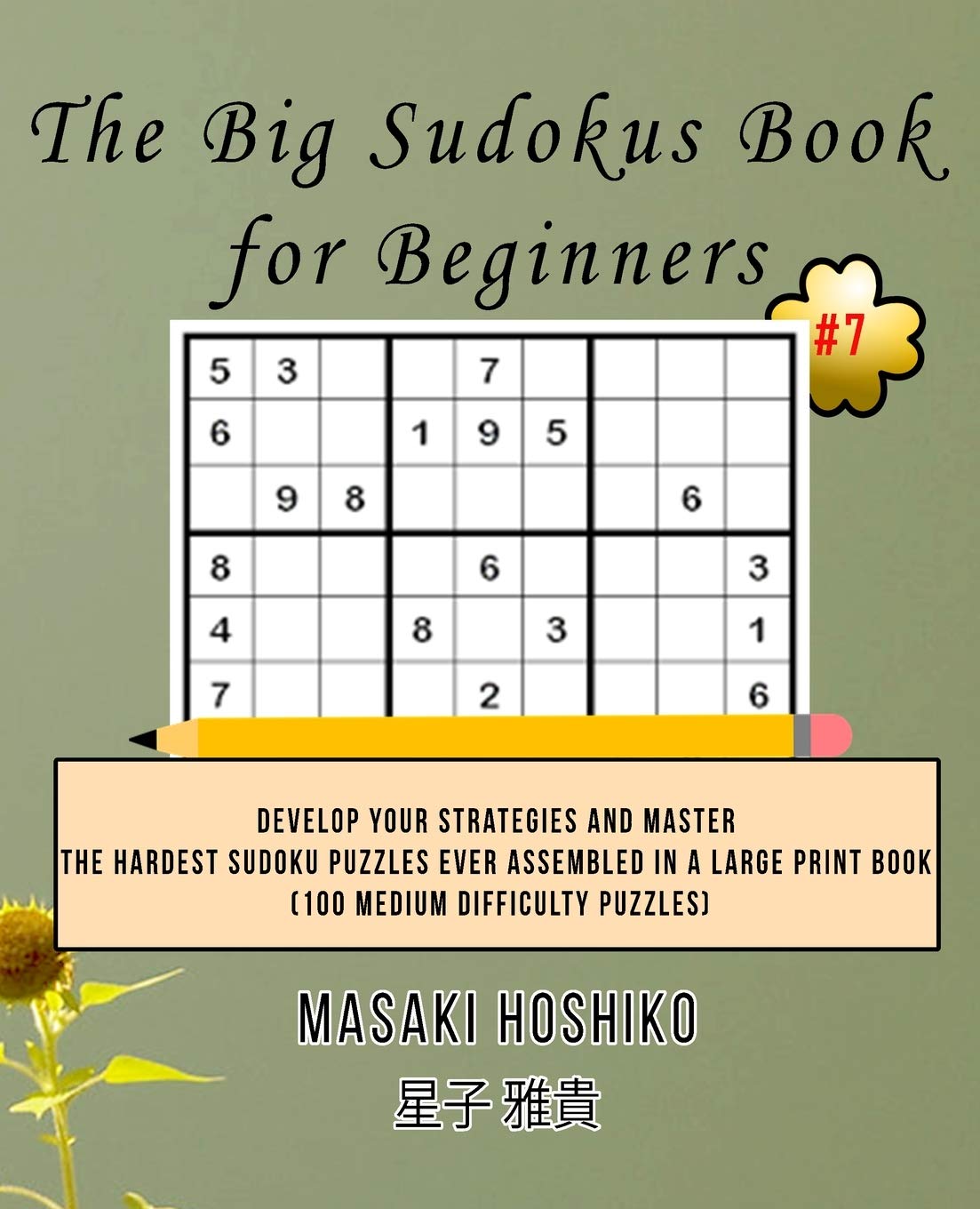 The Big Sudokus Book for Beginners #7: Develop Your Strategies And Master The Hardest Sudoku Puzzles Ever Assembled In A Large Print Book (100 Medium Difficulty Puzzles) Leisure & Fun