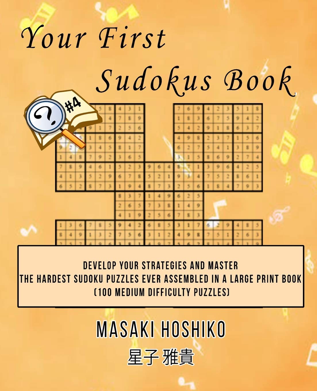 Your First Sudokus Book #4: Develop Your Strategies And Master The Hardest Sudoku Puzzles Ever Assembled In A Large Print Book (100 Medium Difficulty Puzzles) Leisure & Fun