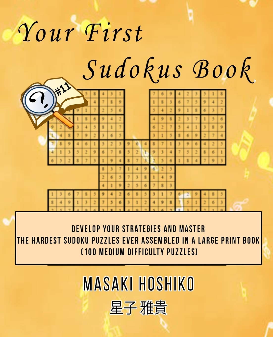 Your First Sudokus Book #11: Develop Your Strategies And Master The Hardest Sudoku Puzzles Ever Assembled In A Large Print Book (100 Medium Difficulty Puzzles) Leisure & Fun