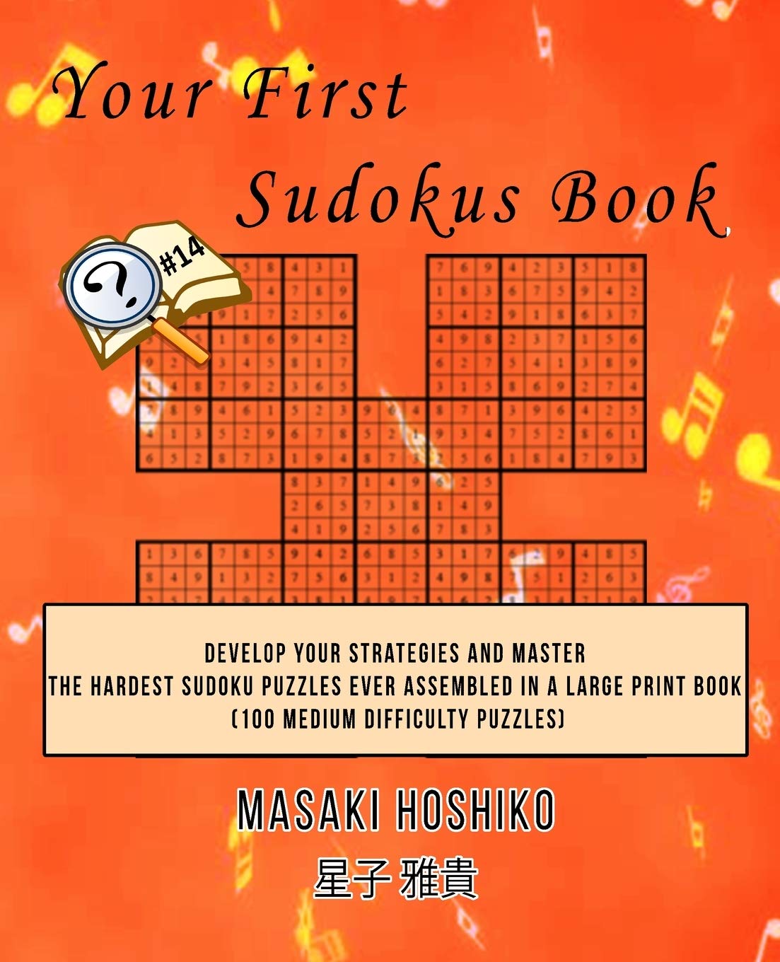 Your First Sudokus Book #14: Develop Your Strategies And Master The Hardest Sudoku Puzzles Ever Assembled In A Large Print Book (100 Medium Difficulty Puzzles) Leisure & Fun