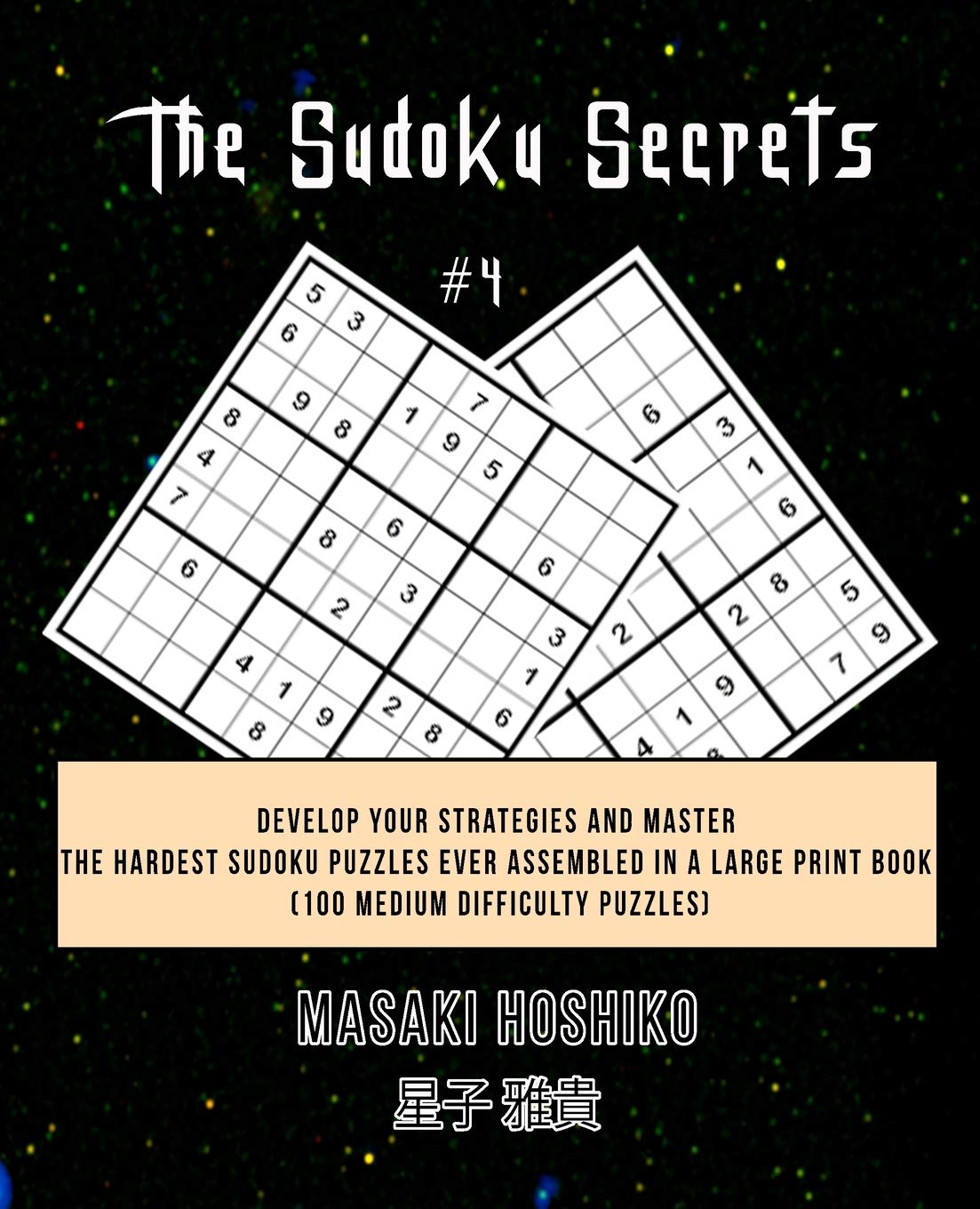 The Sudoku Secrets #4: Develop Your Strategies And Master The Hardest Sudoku Puzzles Ever Assembled In A Large Print Book (100 Medium Difficulty Puzzles) Leisure & Fun