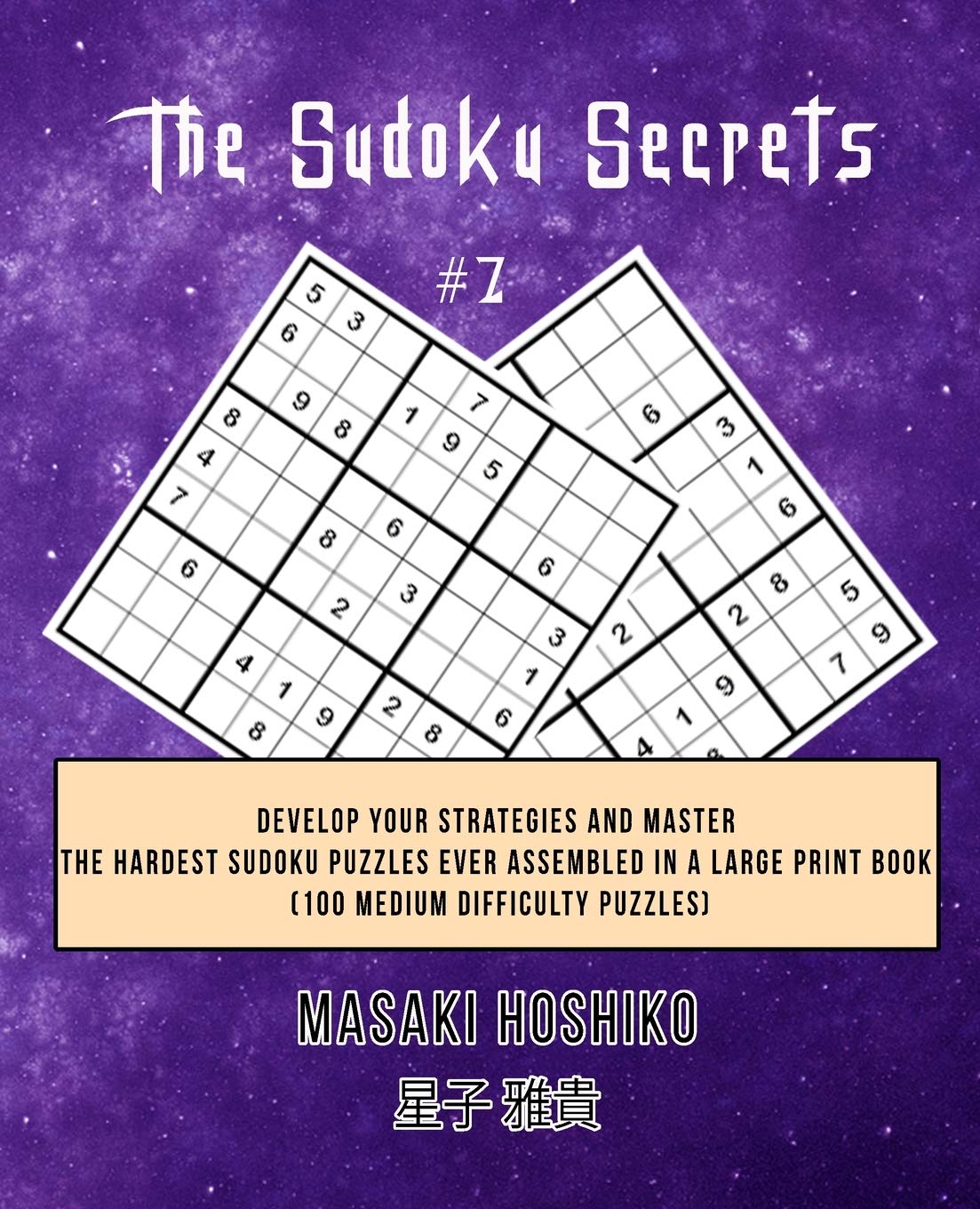 The Sudoku Secrets #7: Develop Your Strategies And Master The Hardest Sudoku Puzzles Ever Assembled In A Large Print Book (100 Medium Difficulty Puzzles) Leisure & Fun